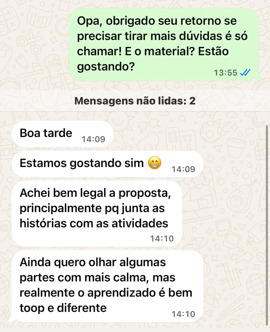 Conversa no WhatsApp com Caio P.: Estamos gostando sim. Achei bem legal a proposta, principalmente pq junta as histórias com as atividades. Ainda quero olhar algumas partes com mais calma, mas realmente o aprendizado é bem toop e diferente.